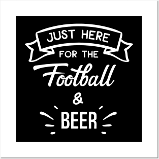 Just Here For The Football & Beer Posters and Art